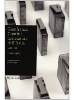 LETTERATURA DELL'ITALIA UNITA. 1861-1968
