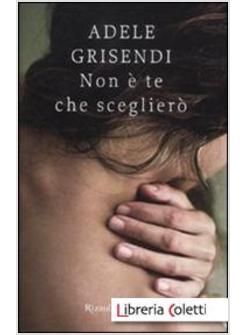 NON E' TE CHE SCEGLIERO'