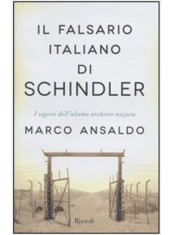IL FALSARIO ITALIANO DI SCHINDLER. I SEGRETI DELL'ULTIMO ARCHIVIO NAZISTA 