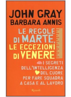LE REGOLE DI MARTE LE ECCEZIONI DI VENERE. I SEGRETI DELL'INTELLIGENZA DEL CUORE