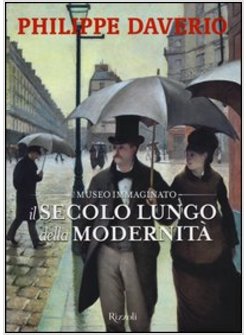 IL LUNGO SECOLO DELLA MODERNITA'. IL MUSEO IMMAGINATO 