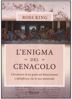 L'ENIGMA DEL CENACOLO. L'AVVENTURA DI UN GENIO DEL RINASCIMENTO E DELL'AFFRESCO