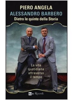 DIETRO LE QUINTE DELLA STORIA. LA VITA QUOTIDIANA ATTRAVERSO IL TEMPO