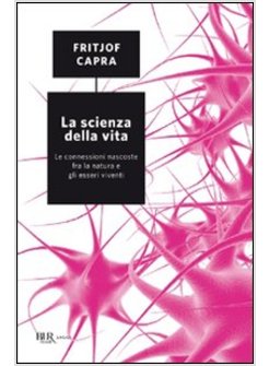 SCIENZA DELLA VITA. LE CONNESSIONI NASCOSTE FRA LA NATURA E GLI ESSERI VIVENTI