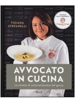 AVVOCATO IN CUCINA LE RICETTE DI UN'AVVENTURIERA DEL GUSTO 
