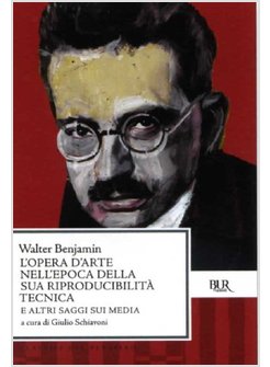 L'OPERA D'ARTE NELL'EPOCA DELLA SUA RIPRODUCIBILITA' TECNICA E ALTRI SAGGI