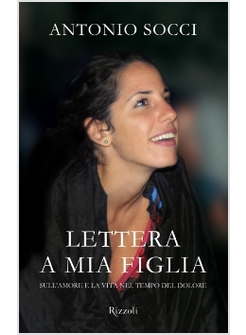 LETTERA A MIA FIGLIA. SULL'AMORE E LA VITA NEL TEMPO DEL DOLORE
