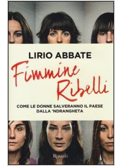 FIMMINE RIBELLI. COME LE DONNE SALVERANNO IL PAESE DALLA N'DRANGHETA