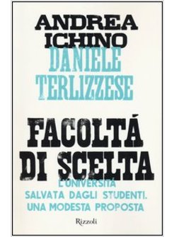 FACOLTA' DI SCELTA. L'UNIVERSITA' SALVATA DAGLI STUDENTI. UNA MODESTA PROPOSTA