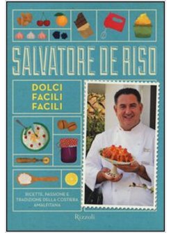 DOLCI FACILI FACILI. RICETTE, PASSIONE E TRADIZIONE DELLA COSTIERA AMALFITANA