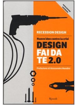 DESIGN FAI DA TE 2.0. NUOVE IDEE CONTRO LA CRISI