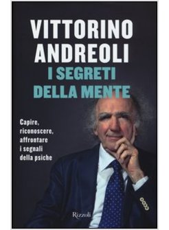 I SEGRETI DELLA MENTE. CAPIRE, RICONOSCERE, AFFRONTARE I SEGNALI DELLA PSICHE