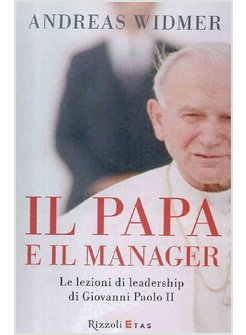 IL PAPA E IL MANAGER. LE LEZIONI DI LEADERSHIP DI GIOVANNI PAOLO II 