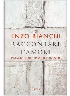 RACCONTARE L'AMORE PARABOLE DI UOMINI E DONNE