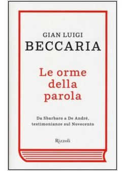 LE ORME DELLA PAROLA. DA SBARBARO A DE ANDRE, TESTIMONIANZE SUL NOVECENTO