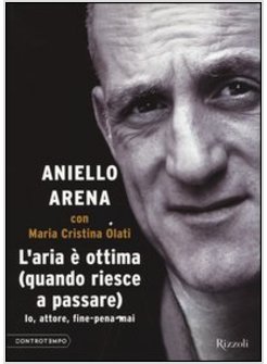 L'ARIA E' OTTIMA (QUANDO RIESCE A PASSARE). IO, ATTORE, FINE-PENA-MAI