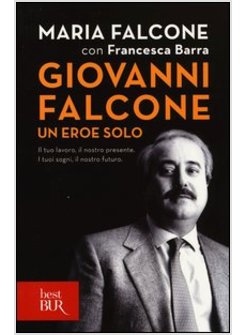 GIOVANNI FALCONE UN EROE SOLO. IL TUO LAVORO, IL NOSTRO PRESENTE. I TUOI SOGNI