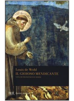 IL GIOIOSO MENDICANTE. VITA DI FRANCESCO D'ASSISI