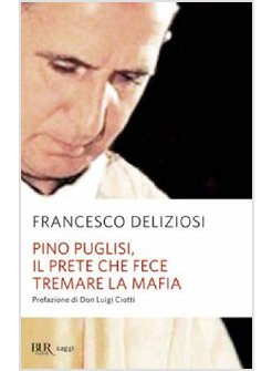 PINO PUGLISI, IL PRETE CHE FECE TREMARE LA MAFIA COL SORRISO