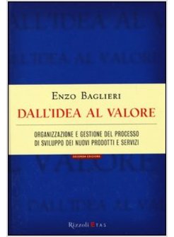 DALL'IDEA AL VALORE. ORGANIZZAZIONE E GESTIONE DEL PROCESSO DI SVILUPPO