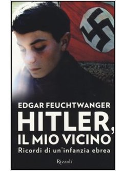 HITLER, IL MIO VICINO. RICORDI DI UN'INFANZIA EBREA