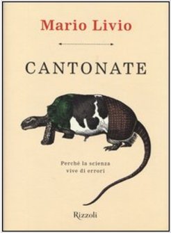 CANTONATE. PERCHE' LA SCIENZA VIVE DI PICCOLI E GRANDI ERRORI