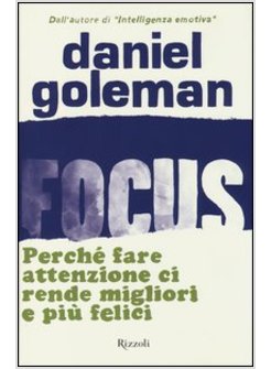 FOCUS. PERCHE' FARE ATTENZIONE CI RENDE MIGLIORI E PIU' FELICI