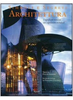 SIMBOLI E SEGRETI. ARCHITETTURA. I SIGNIFICATI NASCOSTI NEI CAPOLAVORI MONDIALI