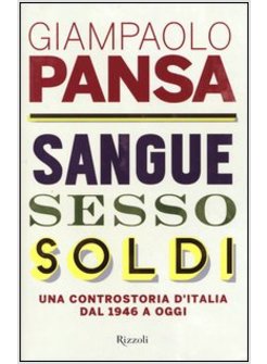 SANGUE, SESSO, SOLDI. UNA CONTROSTORIA D'ITALIA DAL 1946 A OGGI