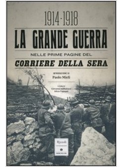 LA GRANDE GUERRA NELLE PRIME PAGINE DEL «CORRIERE DELLA SERA» 1914-1918