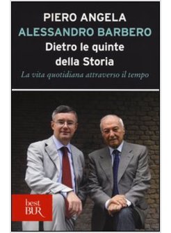 DIETRO LE QUINTE DELLA STORIA. LA VITA QUOTIDIANA ATTRAVERSO IL TEMPO