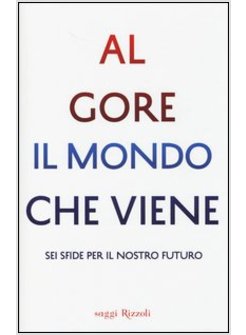 IL MONDO CHE VIENE. SEI SFIDE PER IL NOSTRO FUTURO