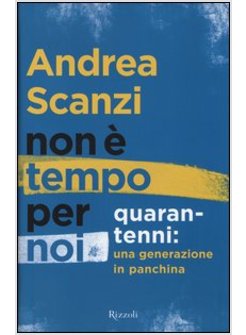 NON E' TEMPO PER NOI. QUARANTENNI: UNA GENERAZIONE IN PANCHINA