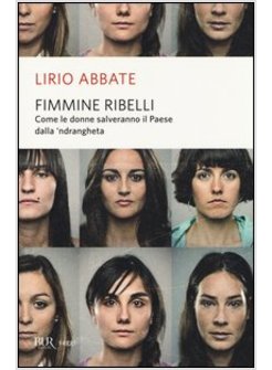 FIMMINE RIBELLI. COME LE DONNE SALVERANNO IL PAESE DALLA N'DRANGHETA