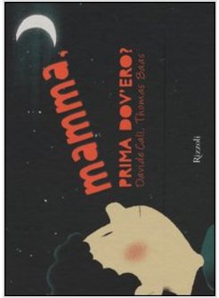 MAMMA, PRIMA DOV'ERO?