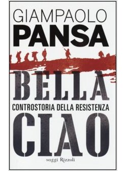 BELLA CIAO. CONTROSTORIA DELLA RESISTENZA