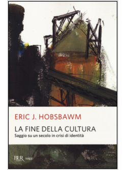 LA FINE DELLA CULTURA. SAGGIO SU UN SECOLO IN CRISI D'IDENTITA'