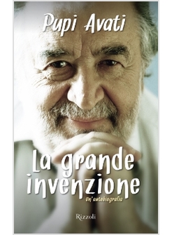 LA GRANDE INVENZIONE. UN'AUTOBIOGRAFIA