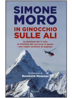 IN GINOCCHIO SULLE ALI. LA PASSIONE PER IL VOLO, LA MISSIONE DEL SOCCORSO