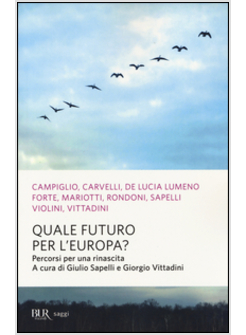 QUALE FUTURO PER L'EUROPA? PERCORSI PER UNA RINASCITA