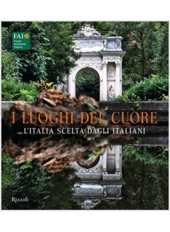 I LUOGHI DEL CUORE. L'ITALIA SCELTA DAGLI ITALIANI