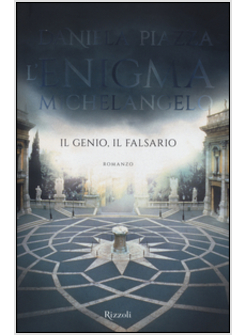 L'ENIGMA MICHELANGELO. IL GENIO, IL FALSARIO
