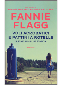 Voli Acrobatici E Pattini A Rotelle A Wink'S Phillips Station - Flagg  Fannie - Rizzoli