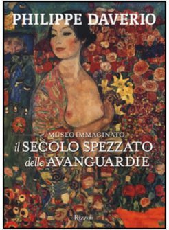 IL SECOLO SPEZZATO DELLE AVANGUARDIE. IL MUSEO IMMAGINATO