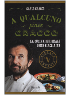 A QUALCUNO PIACE CRACCO. LA CUCINA REGIONALE COME PIACE A ME