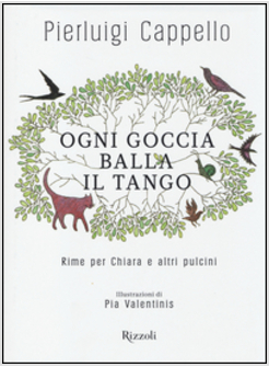 OGNI GOCCIA BALLA IL TANGO. RIME PER CHIARA E ALTRI PULCINI