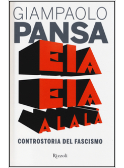 EIA EIA ALALA'. CONTROSTORIA DEL FASCISMO