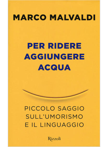 PER RIDERE AGGIUNGERE ACQUA. PICCOLO SAGGIO SULL'UMORISMO E IL LINGUAGGIO