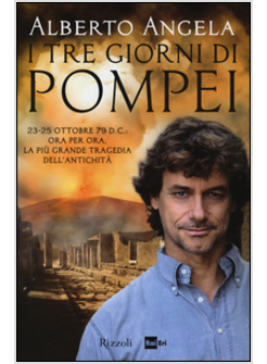 I TRE GIORNI DI POMPEI: 23-25 OTTOBRE 79 D. C. ORA PER ORA