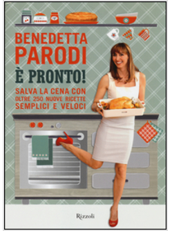 E' PRONTO! SALVA LE CENA CON OLTRE 250 NUOVE RICETTE SEMPLICI E VELOCI